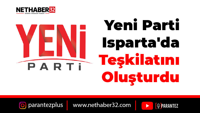 Yeni Parti Isparta'da Teşkilatını Oluşturdu