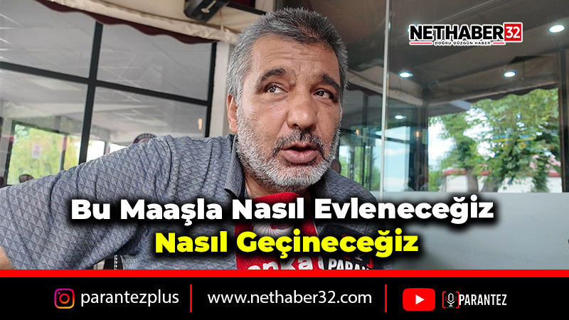 Bu Maaşla Nasıl Evleneceğiz, Nasıl Geçineceğiz