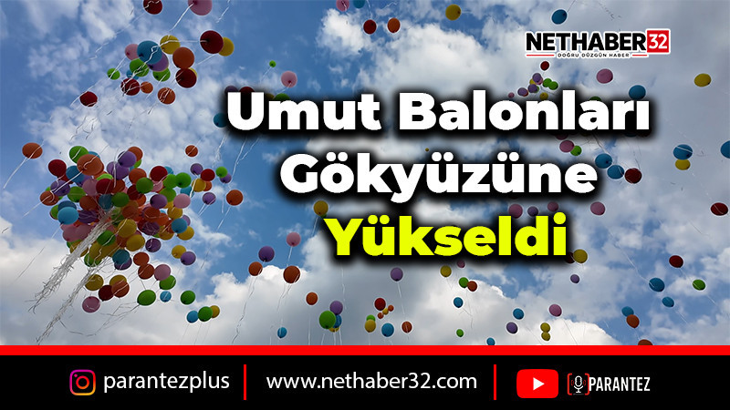 Umut Balonları Gökyüzüne Yükseldi