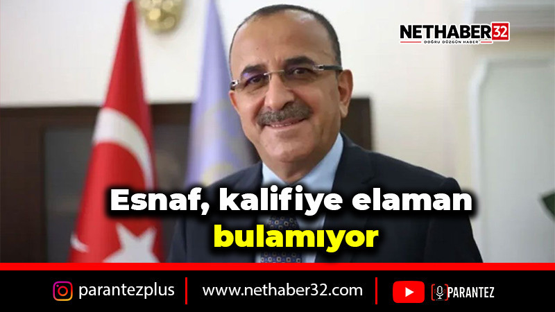 Esnaf, kalifiye elaman bulamıyor