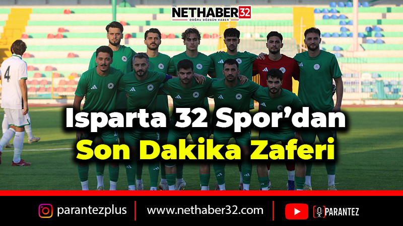 Isparta 32 Spor’dan Son Dakika Zaferi