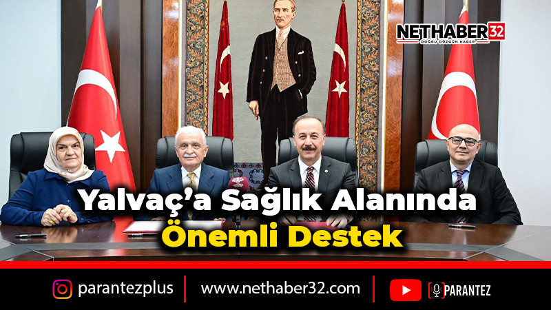 Yalvaç’a Sağlık Alanında Önemli Destek