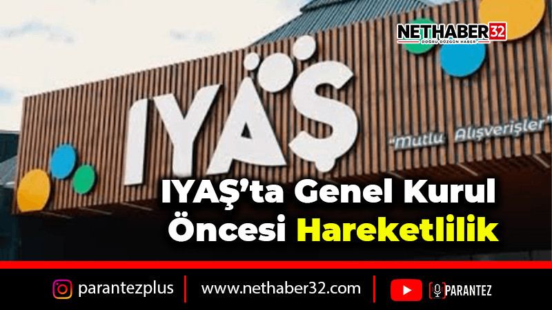 IYAŞ’ta Genel Kurul Öncesi Hareketlilik