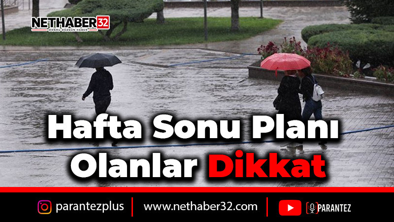 Isparta’da Hafta Sonu Planı Olanlar Dikkat Yağış Geliyor