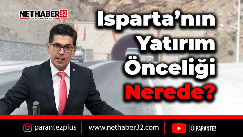 “Isparta’nın Yatırım Önceliği Nerede?”