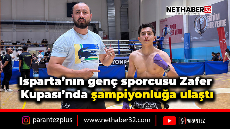 Isparta’nın genç sporcusu Zafer Kupası’nda şampiyonluğa ulaştı