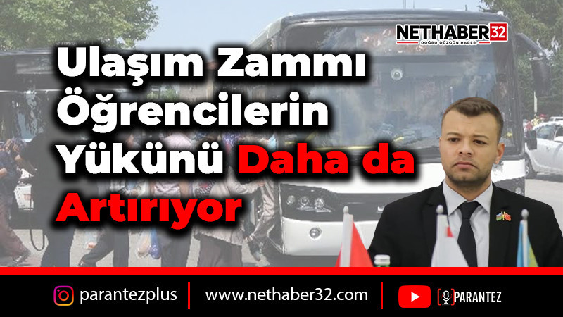 “Ulaşım Zammı Öğrencilerin Yükünü Daha da Artırıyor”