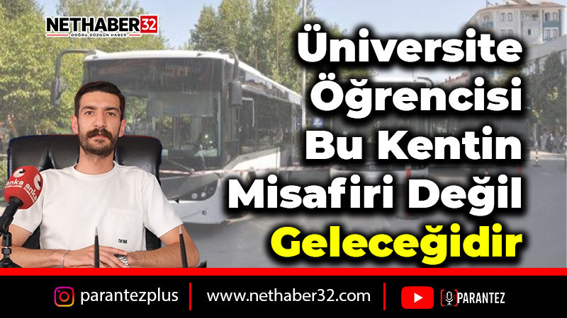 Üniversite öğrencisi bu kentin misafiri değil, geleceğidir