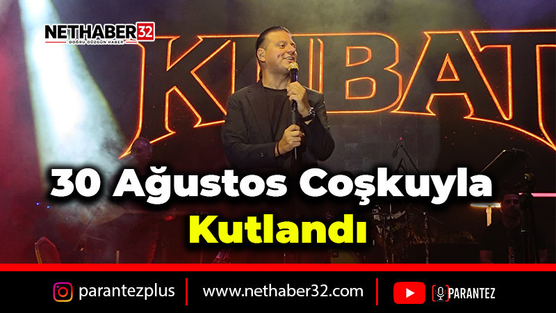 Isparta’da 30 Ağustos Coşkusu Kubat Konseriyle Zirveye Çıktı