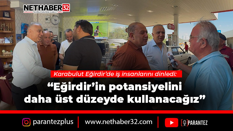 “Eğirdir’in potansiyelini daha üst düzeyde kullanacağız”