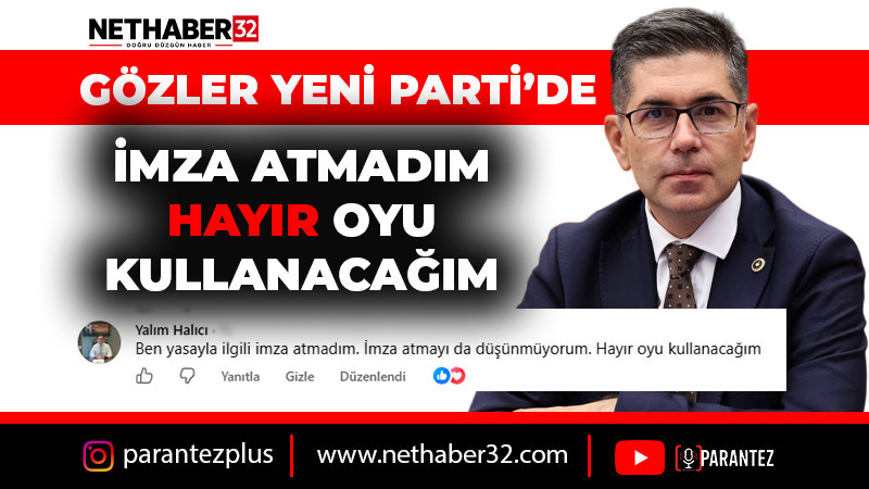 Gözler Yeni Parti'de / Halıcı: İmza Atmadım, Hayır Oyu Kullanacağım