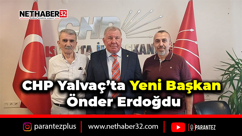 CHP Yalvaç’ta Yeni Başkan Önder Erdoğdu