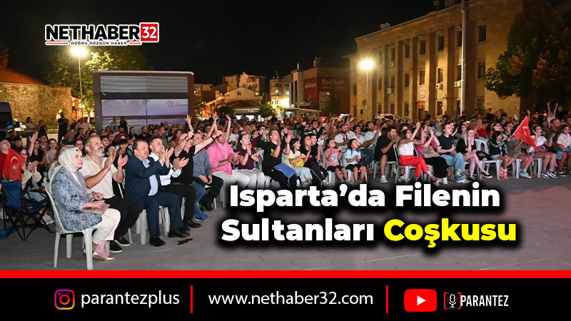 Isparta’da Filenin Sultanları Coşkusu