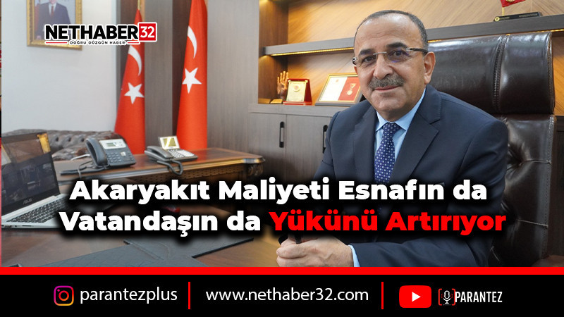 Akaryakıt maliyeti esnafın da vatandaşın da yükünü artırıyor