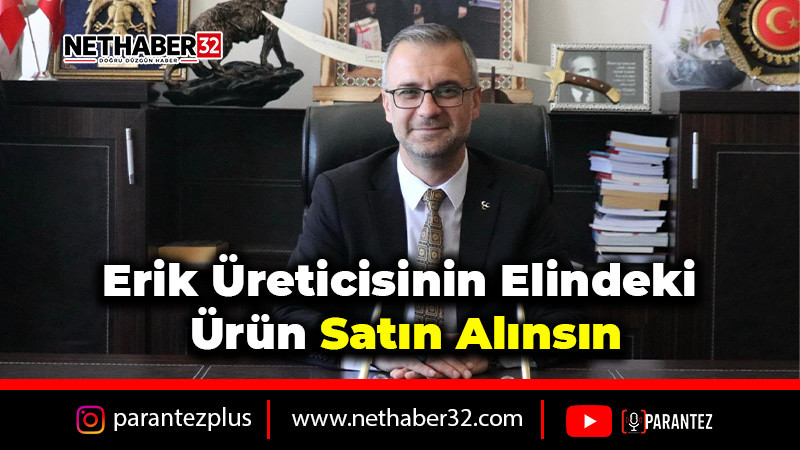 Erik üreticisinin elindeki ürün satın alınsın