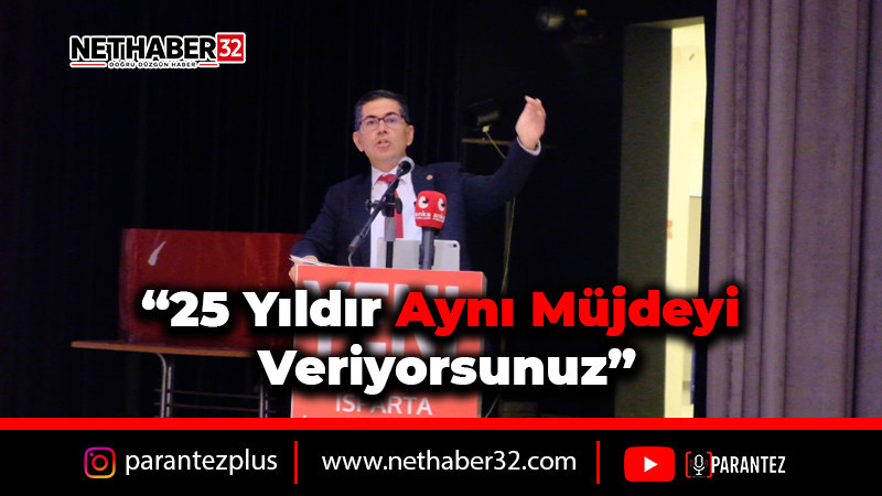 “25 yıldır aynı müjdeyi veriyorsunuz”