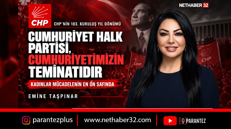 TAŞPINAR: “CUMHURİYET HALK PARTİSİ, CUMHURİYETİMİZİN TEMİNATIDIR”