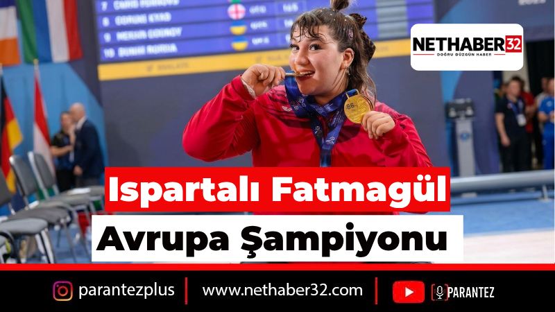 Ispartalı Fatmagül Çevik'ten Dev Zafer: Avrupa Şampiyonu!