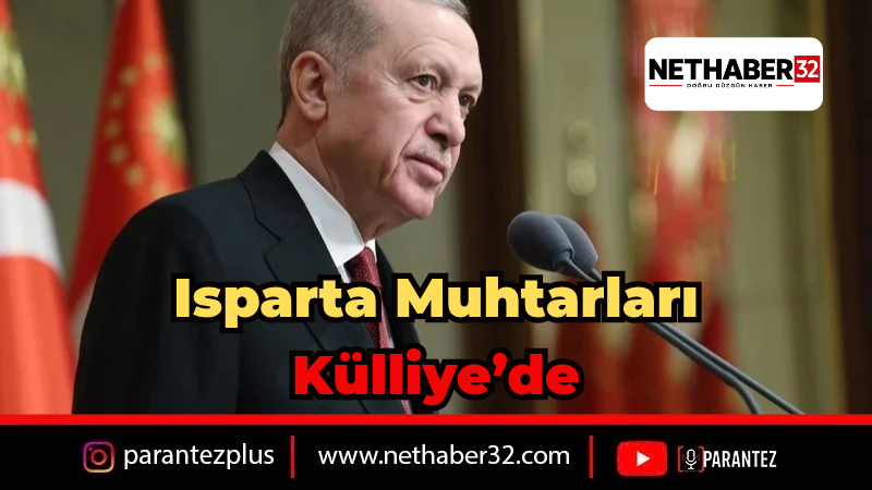 Isparta Muhtarları Külliye'de Cumhurbaşkanı Erdoğan İle Buluştu