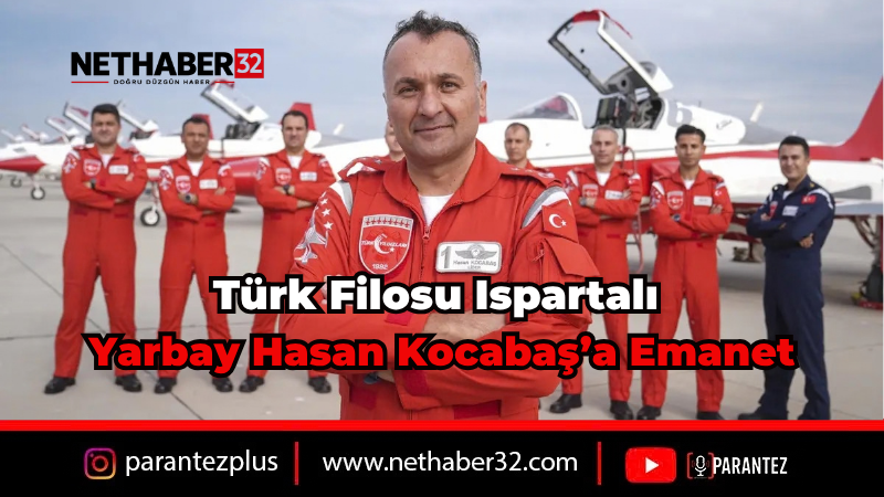 Türk Yıldızları’nda Ispartalı Komutan Dönemi: Yarbay Hasan Kocabaş Görevi Devraldı!