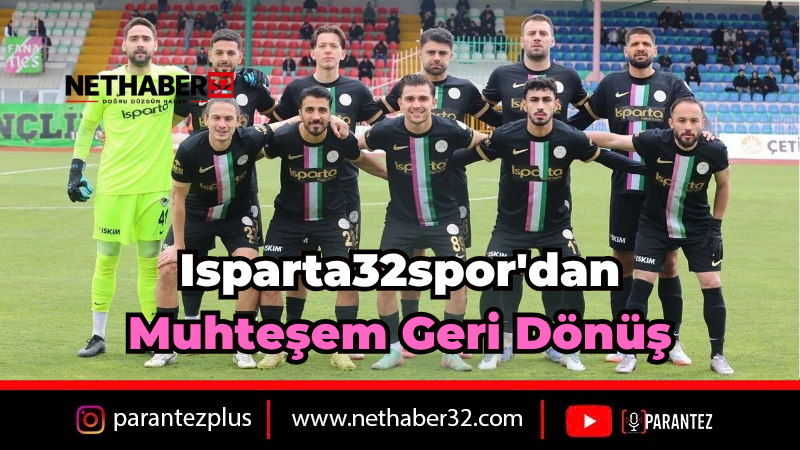 Isparta32spor'dan Muhteşem Geri Dönüş!