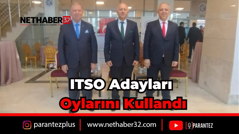 ITSO Başkan Adayları Oylarını Kullandı: Birlik ve Beraberlik Mesajı