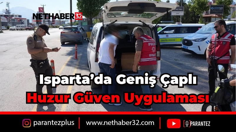 Isparta Genelinde Eş Zamanlı Huzur Güven Uygulaması