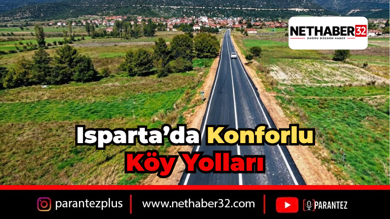 Isparta'da Ulaşım Konforu Artıyor: Köke Köyü Yolu Tamamlandı