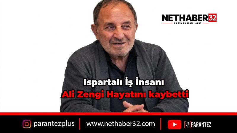 Ispartalı İş İnsanı Ali Zengi Vefat Etti