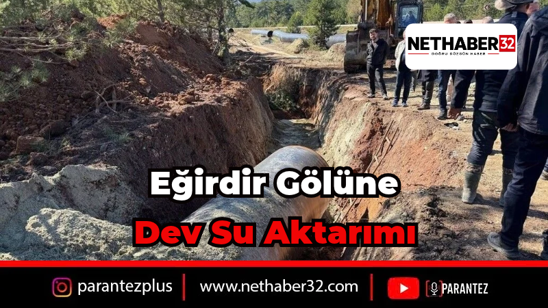 Eğirdir Gölü'ne Yıllık 42 Milyon Metreküp Su Müjdesi