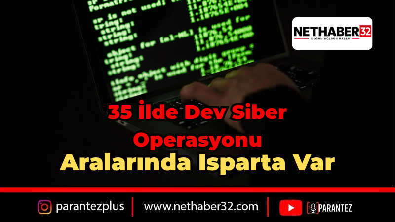 Dev Siber Operasyon: 35 İlde 275 Şüpheli Yakalandı