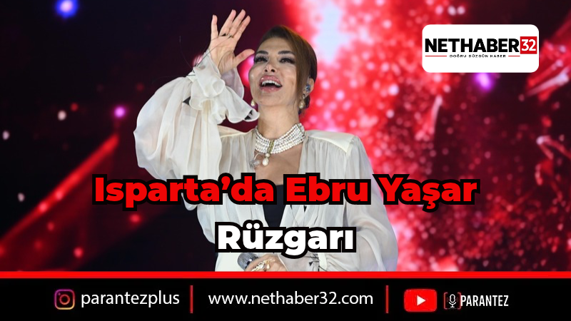 Isparta'da Cumhuriyet Coşkusu: Ebru Yaşar Konseriyle Unutulmaz Gece