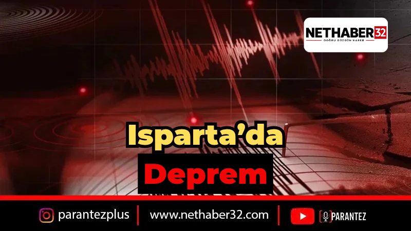 Isparta'da Son Dakika Deprem: Saat 18.15'te Şiddetli Sarsıntı Hissedildi