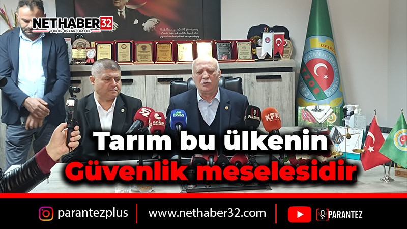 Tarım bu ülkenin güvenlik meselesidir