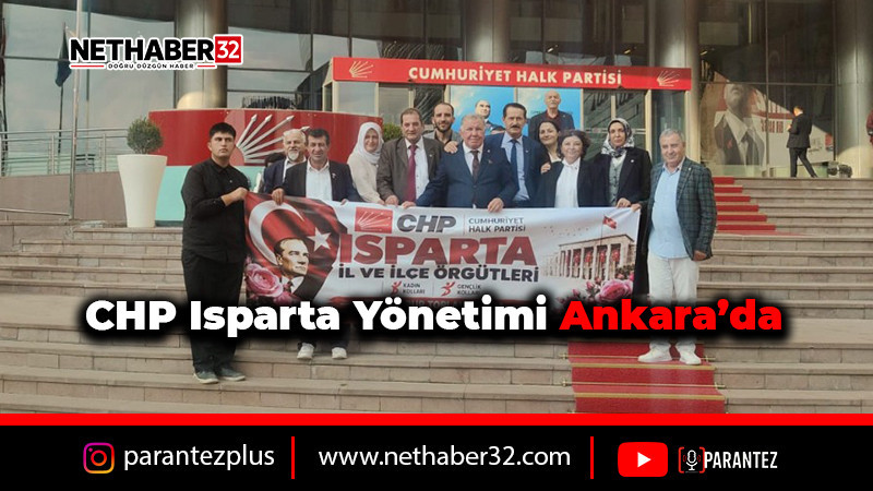 CHP Isparta yönetimi Ankara’da