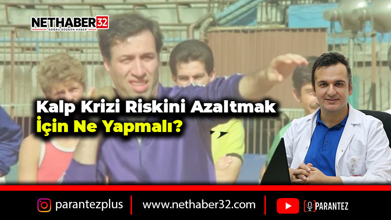 Kalp krizi riskini azaltmak için ne yapmalı?