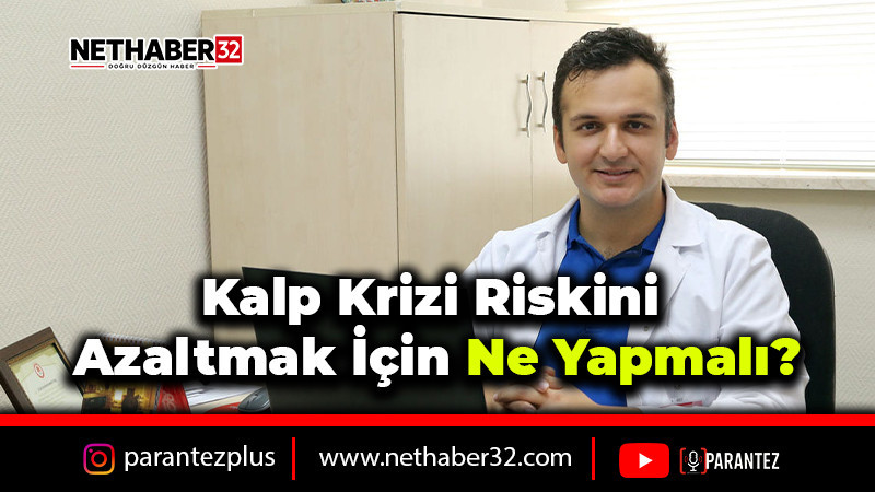 Kalp krizi riskini azaltmak için ne yapmalı?
