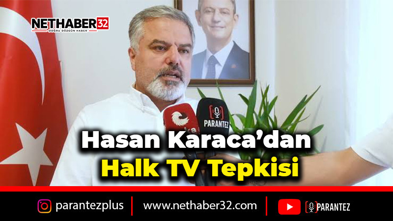 Hasan Karaca’dan Halk TV Tepkisi