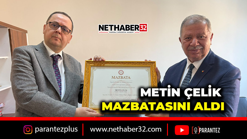 METİN ÇELİK MAZBATASINI ALDI
