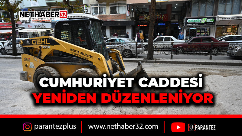 CUMHURİYET CADDESİ YENİDEN DÜZENLENİYOR