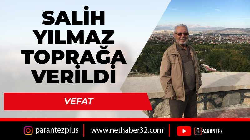 Salih Yılmaz toprağa verildi